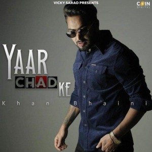 Yaar Chad Ke - Khan Bhaini mp3 songs