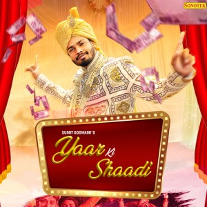 Yaar Ki Shaadi - Sumit Goswami mp3 songs