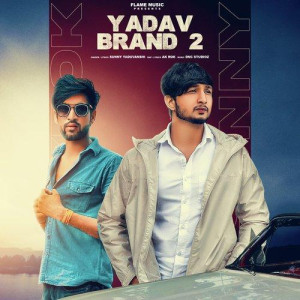 Yadav Brand 2 - Sunny Yaduvanshi mp3 songs