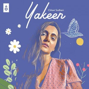 Yakeen - Chhavi Sodhani mp3 songs