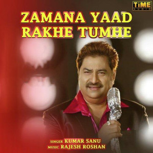 Zamana Yaad Rakhe Tumhe - Kumar Sanu mp3 songs