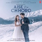 Aise Na Chhoro - Guru Randhawa mp3 songs