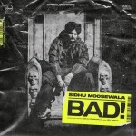 Bad - Sidhu Moose Wala mp3 songs