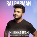 Dhokhha Wahi - Raj Barman mp3 songs
