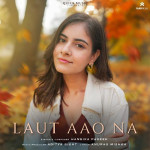 Laut Aao Na - Hansika Pareek mp3 songs