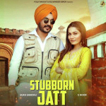 Stubborn Jatt - Sukh Sandhu mp3 songs
