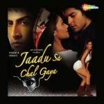 Jaadu Sa Chal Gaya (2006) mp3 songs