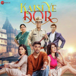Kaisi Ye Dor mp3 songs
