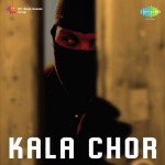 Kala Chor mp3 songs