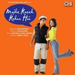 Mujhe Kucch Kehna Hai (2001) mp3 songs