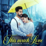 This Much Love - Sukhman Heer mp3 songs