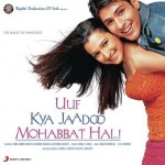 Uuf Kya Jaadoo Mohabbat Hai... (2004) mp3 songs