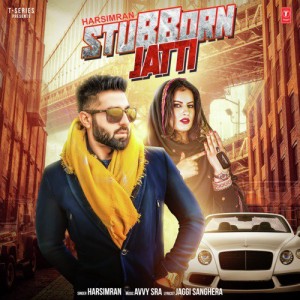 Stubborn Jatti - Harsimran songs