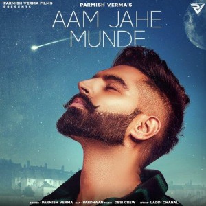 Aam Jahe Munde - Parmish Verma  songs