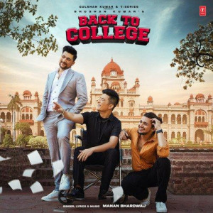 Back To College - Manan Bhardwaj songs