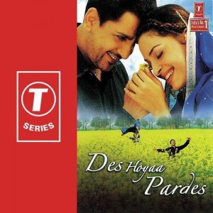 Des Hoyaa Pardes songs