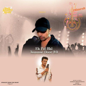 Ek Pal Bhi Tummse Door 2.0 - Rishi Singh songs