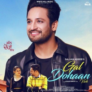 Gal Dohaan Vich - Sajjan Adeeb songs