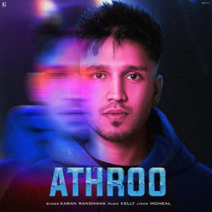 Athroo - Karan Randhawa songs