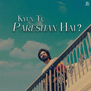 Kyun Tu Pareshan Hai - JalRaj songs