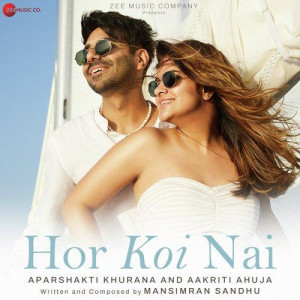 Hor Koi Nai - Aparshakti Khura  songs