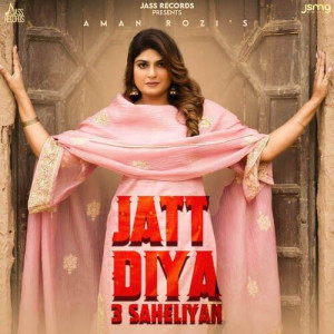 Jatt Diyan 3 Saheliyan - Aman songs