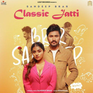Classic Jatti - Sandeep Brar songs