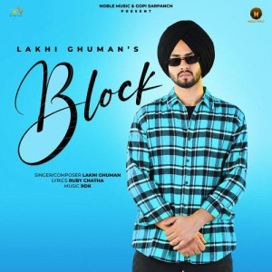 Block - Lakhi Ghuman songs