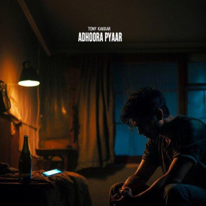 Adhoora Pyaar - Tony Kakkar songs