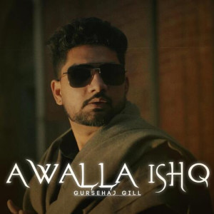 Awalla Ishq - Gursehaj Gill songs
