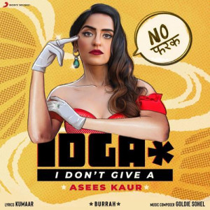 I Dont Give A - Asees Kaur songs