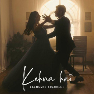 Kehna Hai - Akanksha Bhandari songs