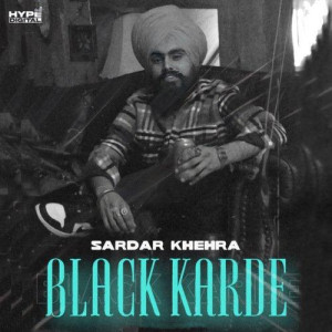 Black Karde - Sardar Khehra songs