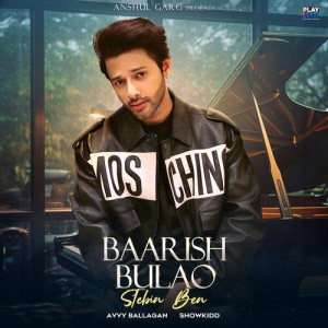 Baarish Bulao - Stebin Ben songs