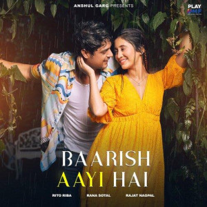 Baarish Aayi Hai - Rito Riba songs
