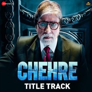 Chehre Title Track