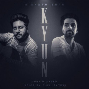 Kyun - Rishabh Shah songs