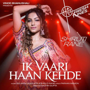 Ik Vaari Haan Kehde - Shruti R songs
