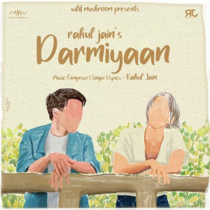 Darmiyaan - Rahul Jain songs