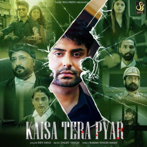 Kaisa Tera Pyar - Dev Negi songs
