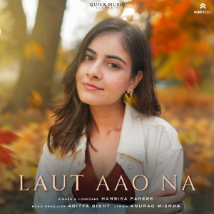 Laut Aao Na - Hansika Pareek songs