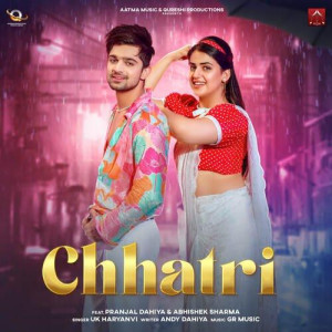 Chhatri (feat. pranjal dahiya)  songs