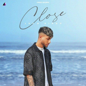 Close - JayB Singh songs