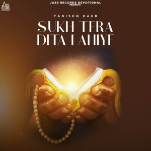 Sukh Tera Dita Lahiye - Tanish songs
