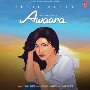Awaara - Tulsi Kumar songs