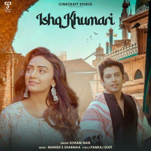 Ishq Khumari - Soham Naik songs
