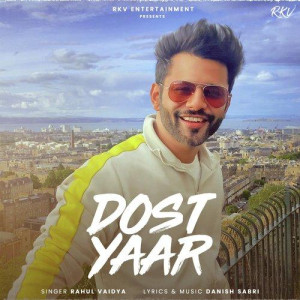 Dost Yaar - Rahul Vaidya songs