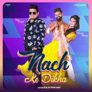 Nach Ke Dikha - Raju Punjabi songs
