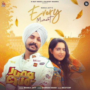 Every Moment - Bukka Jatt songs