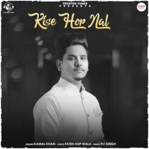 Kise Hor Nal - Kamal Khan songs